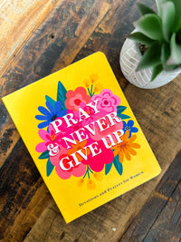 Pray & Never Give Up Devotions & Prayers