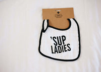 'Sup Ladies Muslin Bib