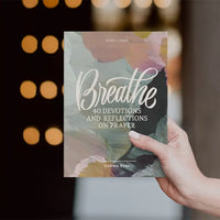 Breathe: 40 Days of Devotions and Reflections On Prayer