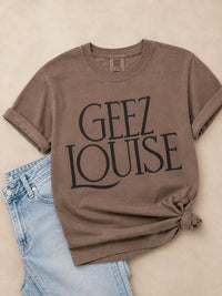 Geez Louise Tee