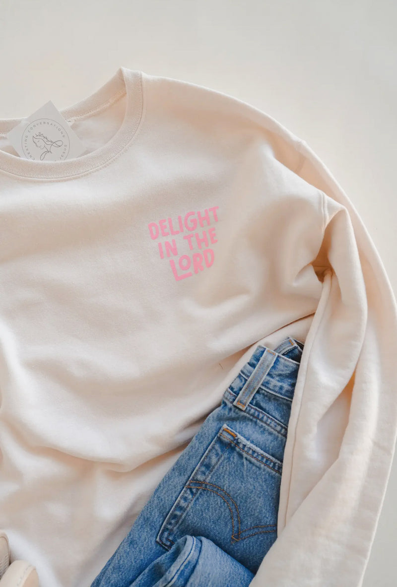 Delight in the Lord Sweatshirt | Dear Heart