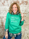 Better Not Pout Sweatshirt