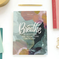 Breathe: 40 Days of Devotions and Reflections On Prayer